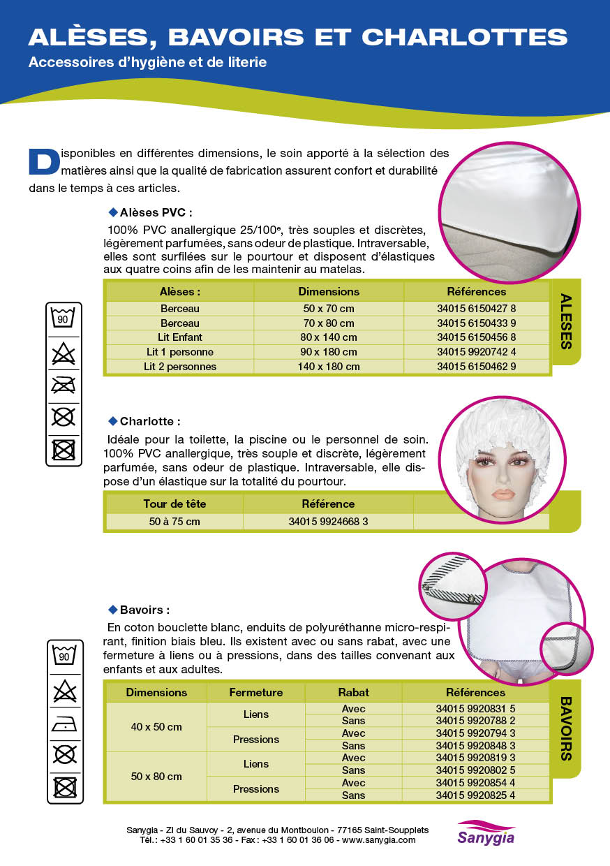 Fiche Bavoirs et charlottes SANYGIA En coton bouclette blanc, enduits de polyuréthanne micro-respi- rant, finition biais bleu. Ils existent avec ou sans rabat, avec une fermeture à liens ou à pressions, dans des tailles convenant aux enfants et aux adultes.