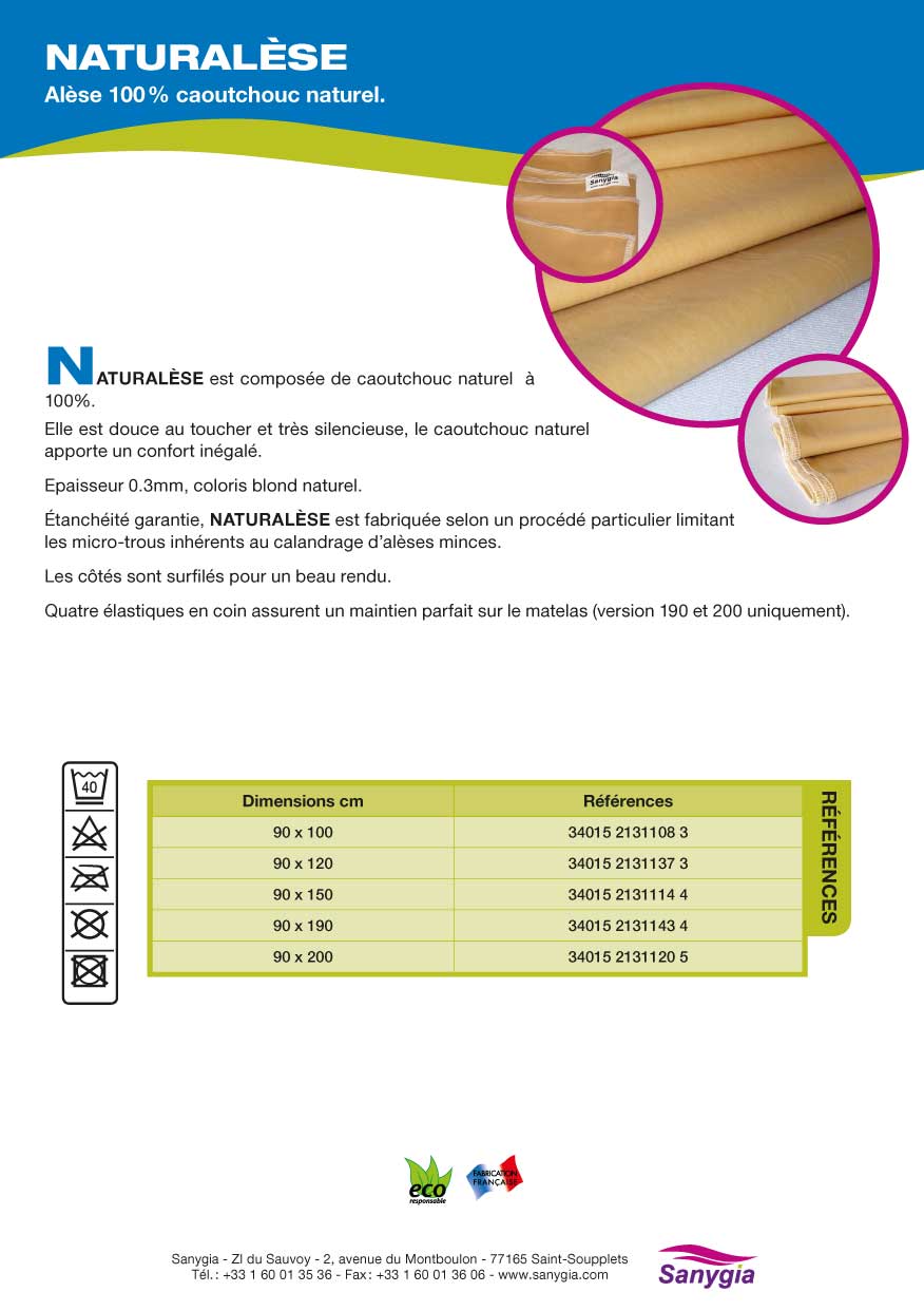 Alèse incontinence caoutchouc naturel Naturalèse de Sanygia. Naturalèse est composée de caoutchouc naturel 100%. Epaisseur 0,3mm, coloris blond naturel. Etanchéité garantie: Naturalèse est fabriquée selon un procédé particulier limitant les micro-trous inhérents au calandrage d'alèses minces. Les cotés sont surfilés pour un beau rendu. Quatre élastiques en coin assurent un maintien parfait sur le matelas.