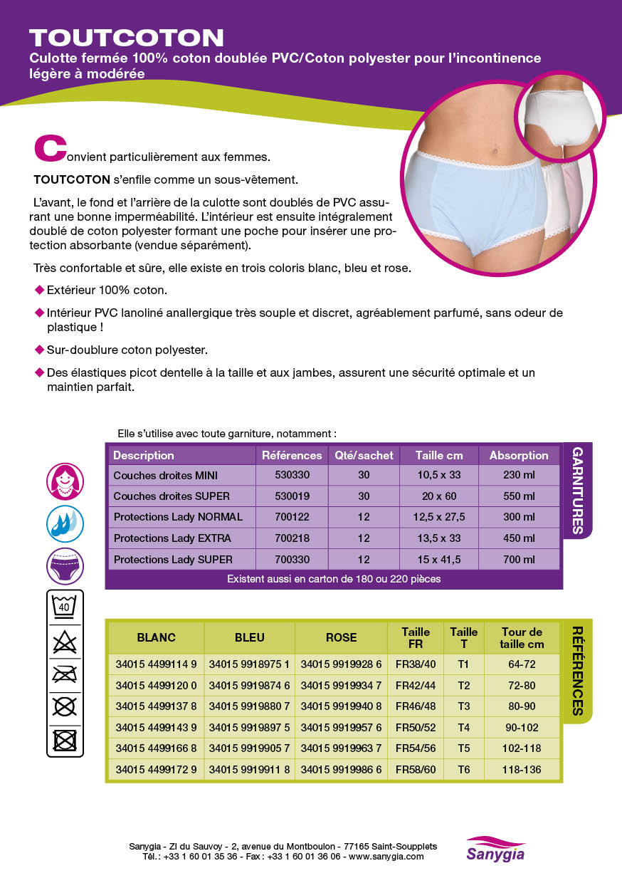 Fiche culotte incontinence fermée TOUTCOTON: Culotte fermée 100% coton doublée PVC/Coton polyester pour l’incontinence légère à modérée. Convient particulièrement aux femmes. TOUTCOTON s’enfile comme un sous-vêtement. L’avant, le fond et l’arrière de la culotte sont doublés de PVC assurant une bonne imperméabilité. L’intérieur est ensuite intégralement doublé de coton polyester formant une poche pour insérer une protection absorbante (vendue séparément). Très confortable et sûre, elle existe en trois coloris blanc, bleu et rose. Extérieur 100% coton. Intérieur PVC lanoliné anallergique très souple et discret, agréablement parfumé, sans odeur de plastique ! Sur-doublure coton polyester. Des élastiques picot dentelle à la taille et aux jambes, assurent une sécurité optimale et un maintien parfait.